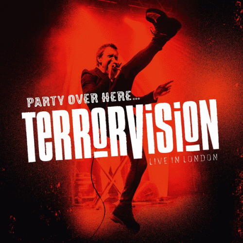Terrorvision : Party Over Here... Live in London